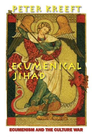 Book Ecumenical Jihad - Ecumenism and the Culture War Peter Kreeft