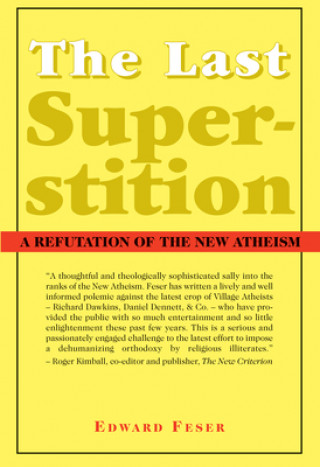 Kniha Last Superstition - A Refutation of the New Atheism Edward Feser