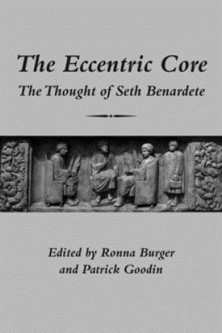 Book Eccentric Core - The Thought of Seth Benardete Ronna Burger