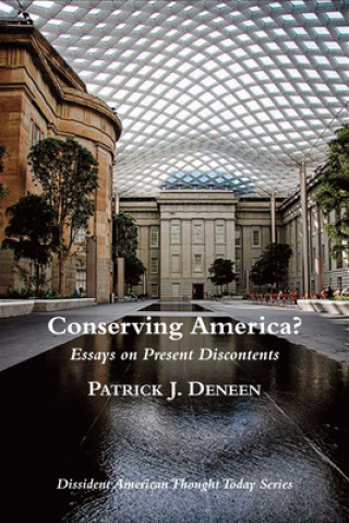 Kniha Conserving America? - Essays on Present Discontents Patrick J. Deneen