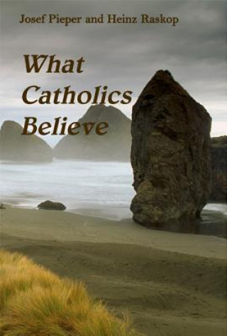 Kniha What Catholics Believe Josef Pieper