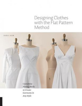 Könyv Designing Clothes with the Flat Pattern Method Sara Alm