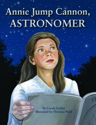 Könyv Annie Jump Cannon, Astronomer Carole Gerber
