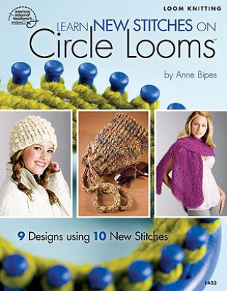 Könyv Learn New Stitches on Circle Looms Anne Bipes