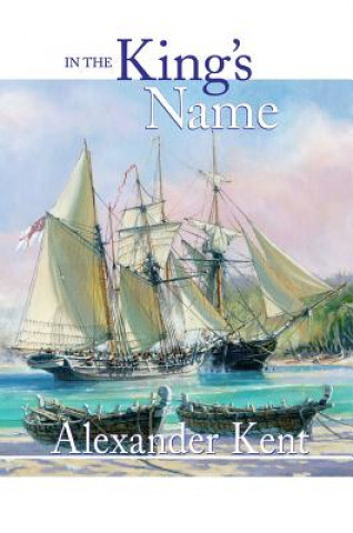 Kniha In the King's Name Alexander Kent