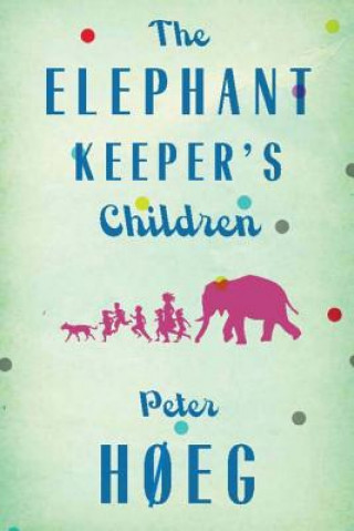 Könyv The Elephant Keepers' Children Peter Hoeg