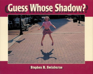 Kniha Guess Whose Shadow? Stephen R. Swinburne