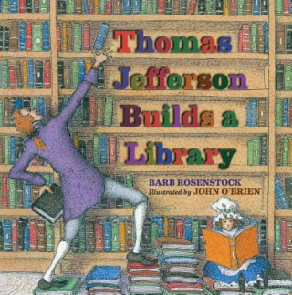 Kniha Thomas Jefferson Builds a Library Barb Rosenstock