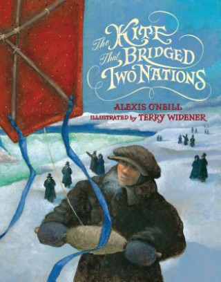 Könyv The Kite That Bridged Two Nations Alexis O'Neill