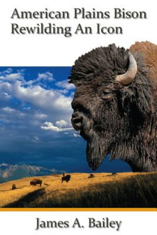 Kniha American Plains Bison James A. Bailey