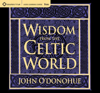 Audio Wisdom from the Celtic World John O'Donohue