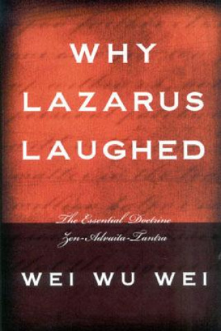 Книга Why Lazarus Laughed Wei Wu Wei