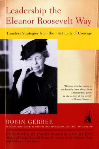 Kniha Leadership the Eleanor Roosevelt Way Robin Gerber