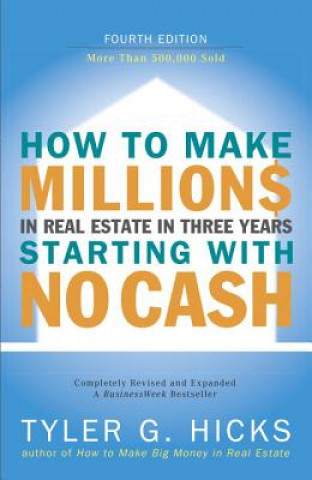 Książka How To Make Millions In Real Estate In Three Years Startingwith No Cash Tyler G. Hicks