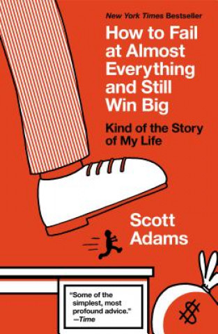 Könyv How to Fail at Almost Everything and Still Win Big Scott Adams