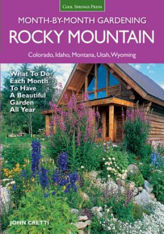 Knjiga Rocky Mountain Month-by-Month Gardening John Cretti