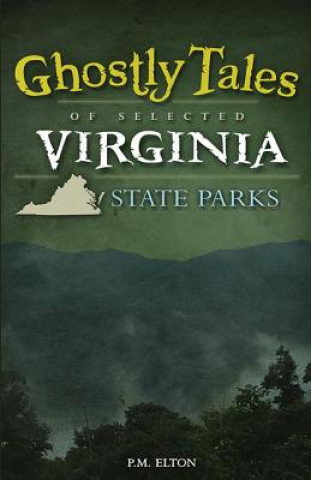 Kniha Ghostly Tales of Selected Virginia State Parks P. M. Elton