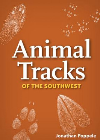 Könyv Animal Tracks of the Southwest Jonathan Poppele