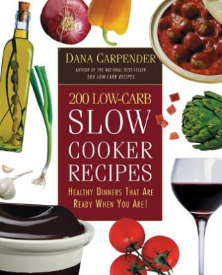 Knjiga 200 Low-Carb Slow Cooker Recipes Dana Carpender