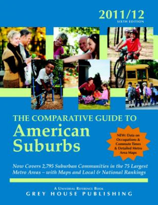 Kniha The Comparative Guide to American Suburbs 2011/2012 Grey House Publishing