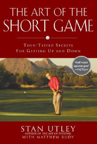 Kniha Art of the Short Game Stan Utley