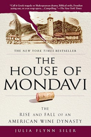 Könyv The House of Mondavi Julia Flynn Siler