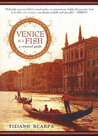 Könyv Venice Is a Fish Tiziano Scarpa