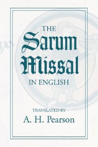 Könyv The Sarum Missal in English A. H. Pearson