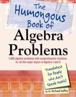 Kniha The Humongous Book of Algebra Problems W. Michael Kelley