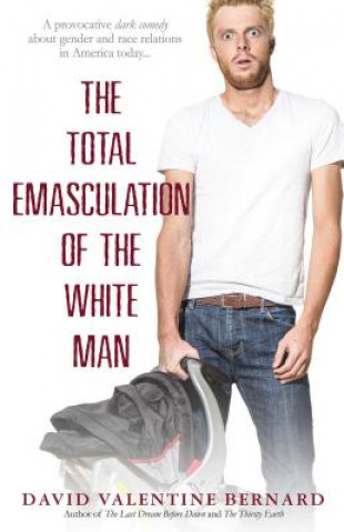 Book The Total Emasculation of the White Man David Valentine Bernard