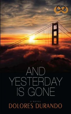 Libro And Yesterday Is Gone Dolores Durando