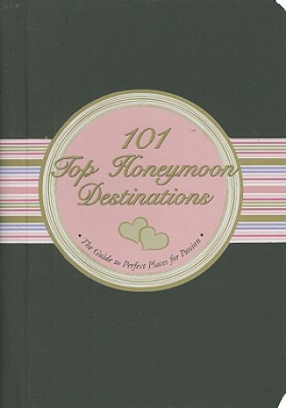 Kniha 101 Top Honeymoon Destinations Elizabeth Arrighi Borsting