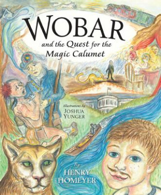 Könyv Wobar and the Quest for the Magic Calumet Henry Homeyer