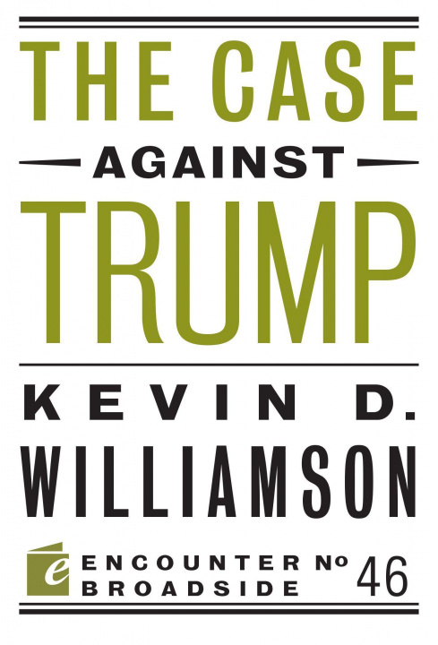 Knjiga Case Against Trump Kevin D. Williamson