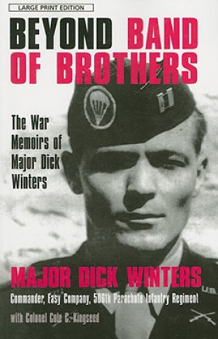 Carte Beyond Band of Brothers Richard D. Winters