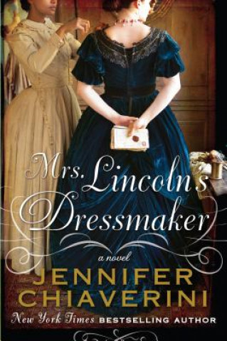 Könyv Mrs. Lincoln's Dressmaker Jennifer Chiaverini
