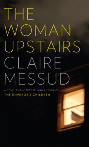 Książka The Woman Upstairs Claire Messud