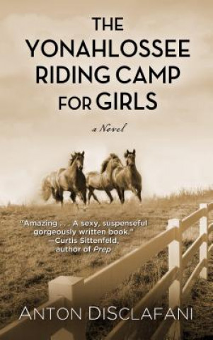 Könyv The Yonahlossee Riding Camp for Girls Anton Disclafani