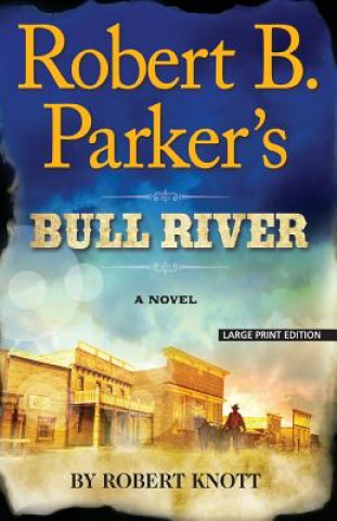 Kniha Robert B. Parker's Bull River Robert Knott