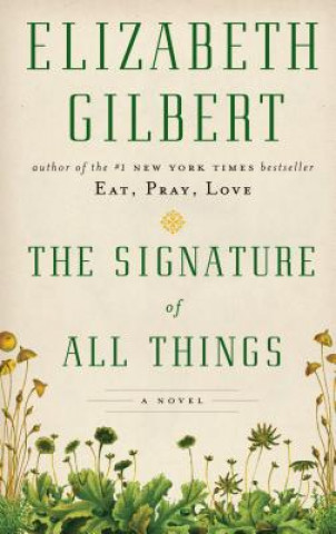 Kniha The Signature of All Things Elizabeth Gilbert