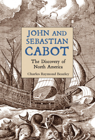 Livre John and Sebastian Cabot Charles Raymond Beazley