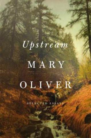 Kniha Upstream Mary Oliver