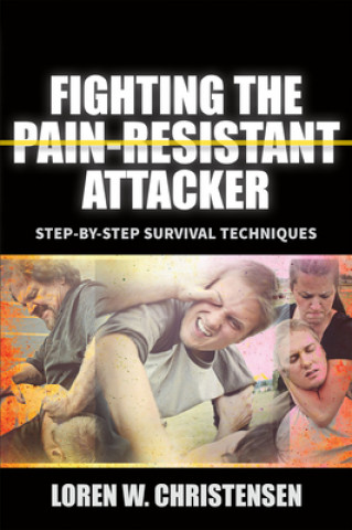 Kniha Fighting the Pain Resistant Attacker Loren W. Christensen