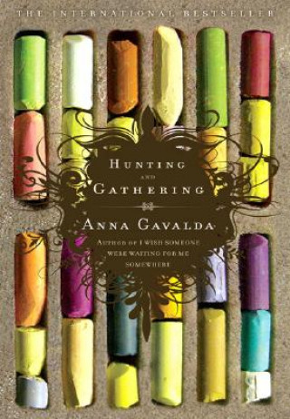 Könyv Hunting And Gathering Anna Gavalda
