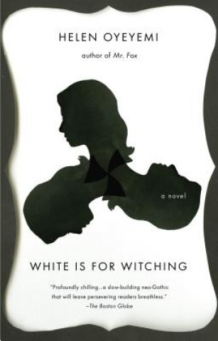 Kniha White Is for Witching Helen Oyeyemi