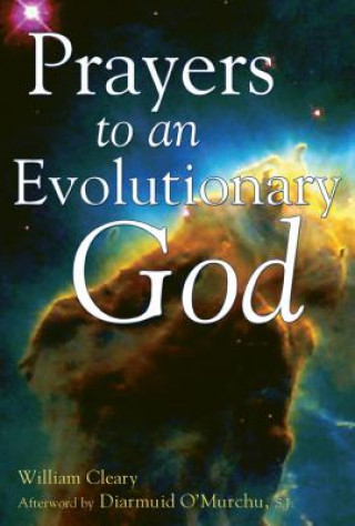 Carte Prayers to an Evolutionary God William Cleary