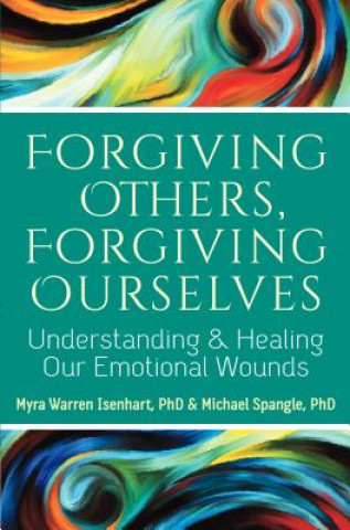 Carte Forgiving Others, Forgiving Ourselves Myra Warren Isenhart