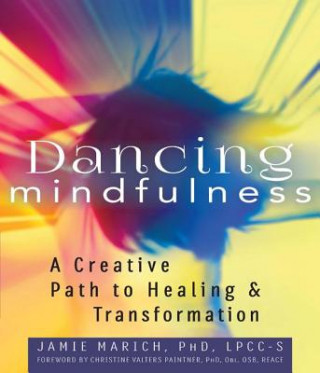 Kniha Dancing Mindfulness Jamie Marich