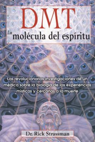 Книга DMT: La molecula del espiritu / DMT: The Spirit Molecule Rick Strassman