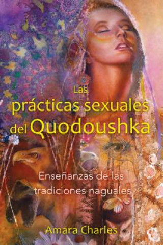 Kniha Las prácticas sexuales del Quodoushka / The Sexual Practices of Quodoushka Amara Charles